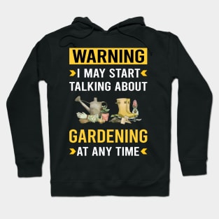 Warning Gardening Gardener Garden Hoodie